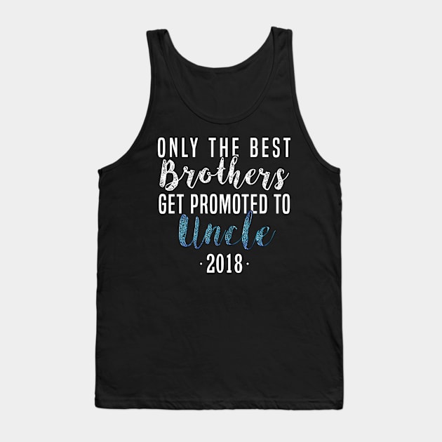 Only The Best Brothers Get Promoted To Uncle 2018 Promoted to Uncle New Uncle T-Shirt Sweater Hoodie Iphone Samsung Phone Case Coffee Mug Tablet Case Gift Tank Top by giftideas